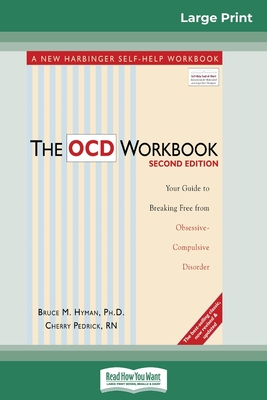 The OCD Workbook: 2nd Edition: Your Guide to Breaking Free from Obsessive-Compulsive Disorder (16pt Large Print Edition) - Hyman, Bruce M