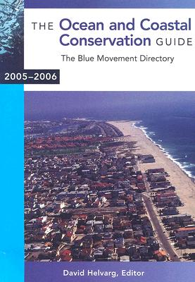 The Ocean and Coastal Conservation Guide 2005-2006 - Helvarg, David (Editor)