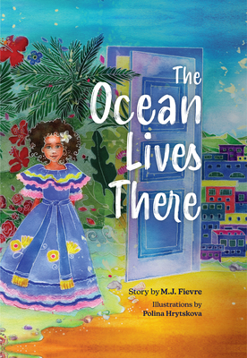 The Ocean Lives There: Magic, Music, and Fun on a Caribbean Adventure (Ages 4-8) - Fievre, M J