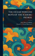The Ocean Wireless Boys of the Iceberg Patrol