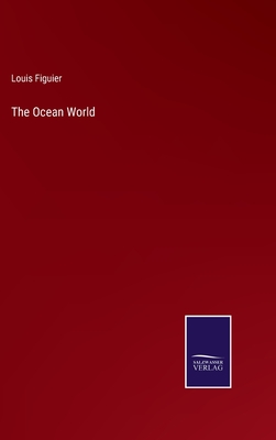 The Ocean World - Figuier, Louis