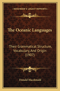 The Oceanic Languages: Their Grammatical Structure, Vocabulary, And Origin (1907)