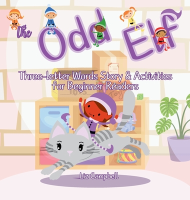 The Odd Elf: Three-letter Words Story and Activity Book for Beginner Readers - Campbell, Liz