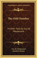 The Odd Number: Thirteen Tales by Guy de Maupassant...