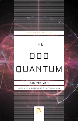 The Odd Quantum - Treiman, Sam, and Quinn, Helen (Foreword by)