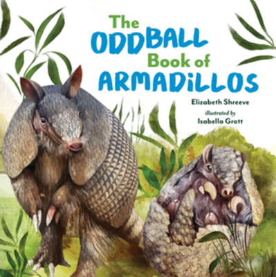 The Oddball Book of Armadillos - Shreeve, Elizabeth