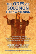 The Odes of Solomon for Awakening: A Commentary on the Mystical Wisdom of the Earliest Christian Hymns and Poems