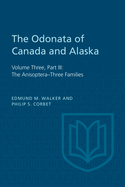 The Odonata of Canada and Alaska: Volume Three, Part III: The Anisoptera-Three Families