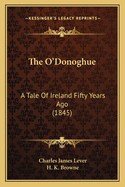 The O'Donoghue: A Tale Of Ireland Fifty Years Ago (1845)