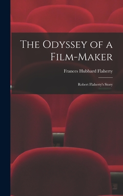The Odyssey of a Film-maker: Robert Flaherty's Story - Flaherty, Frances Hubbard