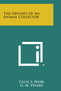 The Odyssey of an Animal Collector - Webb, Cecil S, and Vevers, G M