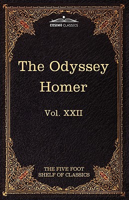 The Odyssey of Homer: The Five Foot Shelf of Classics, Vol. XXII (in 51 Volumes) - Homer, and Eliot, Charles W (Editor), and Butcher, S H (Translated by)