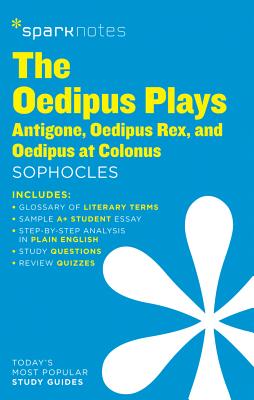 The Oedipus Plays: Antigone, Oedipus Rex, Oedipus at Colonus Sparknotes Literature Guide: Volume 50 - Sparknotes, and Sophocles
