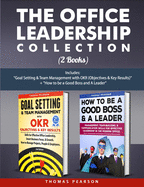 The Office Leadership Collection (2 Books): Includes: "Goal Setting & Team Management with OKR (Objectives & Key Results)" + "How to be a Good Boss and A Leader"