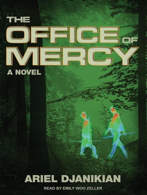 The Office of Mercy - Djanikian, Ariel, and Zeller, Emily Woo (Narrator)