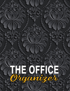 The Office Organizer: Daily Monthly Work Day Organizer, Journal Planner Notebook Schedule, to Do List, Project Notes, Keep of Your Activities and Tasks 150 Pages 8.5x11 Inches