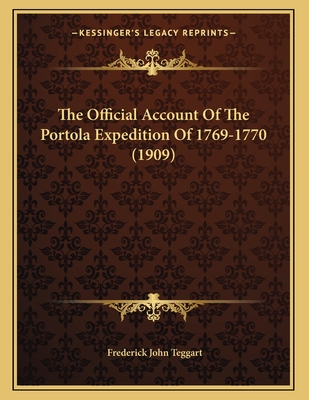 The Official Account Of The Portola Expedition Of 1769-1770 (1909) - Teggart, Frederick John (Editor)