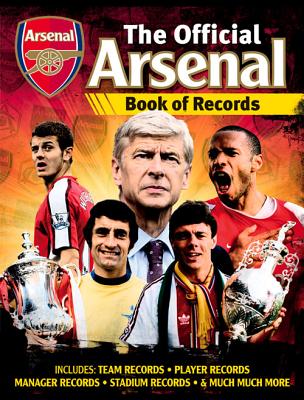 The Official Arsenal FC Book of Records - Spragg, Iain, and Clarke, Adrian