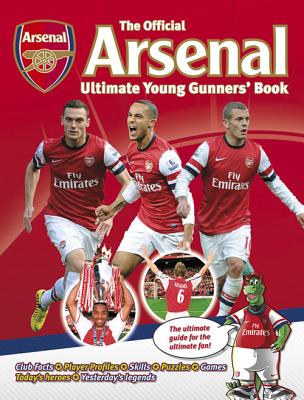 The Official Arsenal Ultimate Young Gunners' Book - 