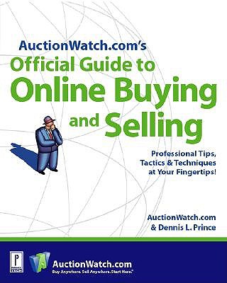 The Official Auctionwatch.Com Tips and Techniques Guide - Prince, Dennis L.