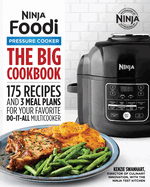 The Official Big Ninja Foodi Pressure Cooker Cookbook: 175 Recipes and 3 Meal Plans for Your Favorite Do-It-All Multicooker