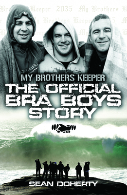 The Official Bra Boys Story: My Brothers Keeper - Doherty, Sean