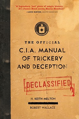 The Official CIA Manual of Trickery and Deception - Melton, H Keith, and Wallace, Robert, Sir