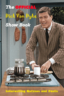 The Official Dick Van Dyke Show Book: Interesting Quizzes and Facts: The Definitive History of Television's Most Enduring Comedy