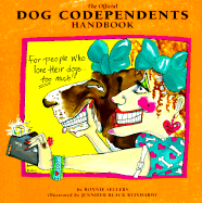 The Official Dog Codependents Handbook: For People Who Love Their Dogs Too Much! - Sellers, Ronnie