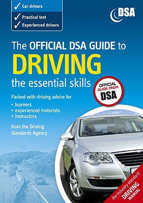 The Official DSA Guide to Driving: The Essential Skills - Driving Standards Agency