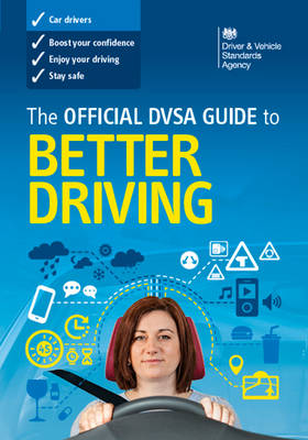 The official DVSA guide to better driving - Driver and Vehicle Standards Agency