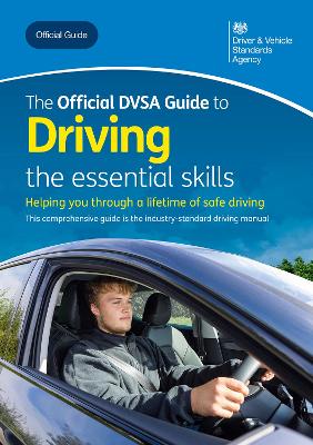 The official DVSA guide to driving: the essential skills - Driver and Vehicle Standards Agency