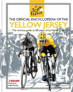 The Official Encyclopedia of the Yellow Jersey: 100 Years of the Yellow Jersey (Maillot Jaune)