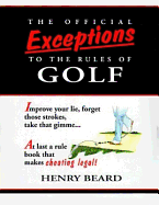 The Official Exceptions to the Rules of Golf: The Hacker's Bible