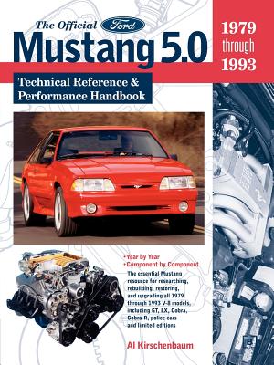 The Official Ford Mustang 5.0: Technical Reference & Performance Handbook, 1979-1993 - Kirschenbaum, Al