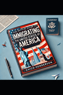 The Official Guide to Immigrating to the United States of America