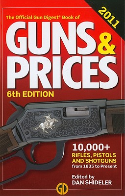 The Official Gun Digest Book of Guns & Prices - Shideler, Dan (Editor)