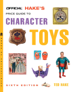 The Official Hake's Price Guide to Character Toys