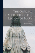 The official handbook of the Legion of Mary