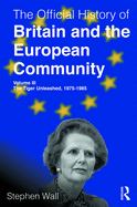 The Official History of Britain and the European Community, Volume III: The Tiger Unleashed, 1975-1985
