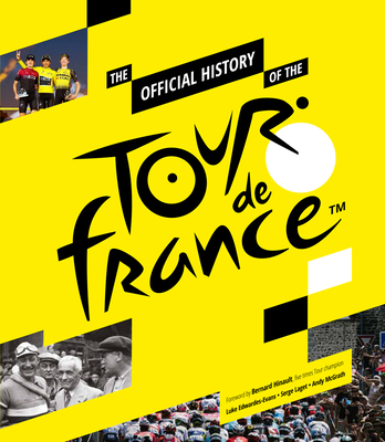 The Official History of The Tour De France: The Official History - McGrath, Andy, and Edwardes-Evans, Luke, and Laget, Serge