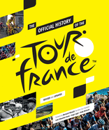 The Official History of The Tour De France: The Official History