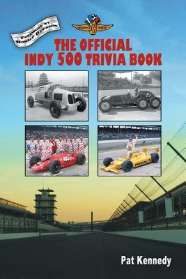 The Official Indy 500 Trivia Book: How Much Do You Know About the Indianapolis 500? - Kennedy, Pat, RN