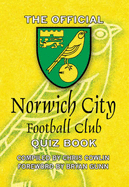 The Official Norwich City Football Club Quiz Book: 1,000 Questions on the Canaries