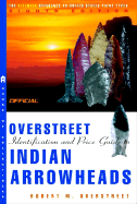 The Official Overstreet Indian Arrowheads Price Guide, 8th Edition - Overstreet, Robert M