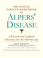 The Official Parent's Sourcebook on Alpers' Disease: A Revised and Updated Directory for the Internet Age