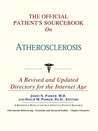 The Official Patient's Sourcebook on Atherosclerosis: A Revised and Updated Directory for the Internet Age