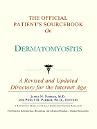 The Official Patient's Sourcebook on Dermatomyositis: A Revised and Updated Directory for the Internet Age