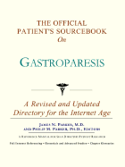The Official Patient's Sourcebook on Gastroparesis: A Revised and Updated Directory for the Internet Age