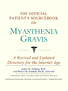 The Official Patient's Sourcebook on Myasthenia Gravis: A Revised and Updated Directory for the Internet Age